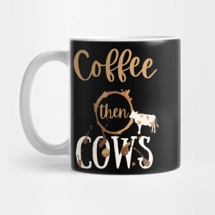 Coffee then Cows Mug